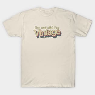 I'm not old I'm vintage T-Shirt